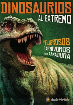 Libro "dinosaurios al extremo"  peligrosos, carnivoros y con armadura